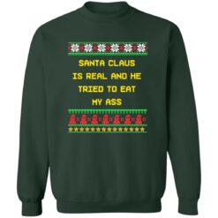 Santa claus is real and he tried to eat my a** ugly Christmas sweater $19.95