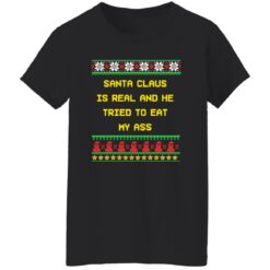 Santa claus is real and he tried to eat my a** ugly Christmas sweater $19.95