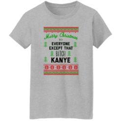 Merry Christmas to everyone except that b*tch Kanye Christmas sweater $19.95