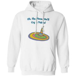 Oh the places you’ll cry in public shirt $19.95 redirect11222022031129 2