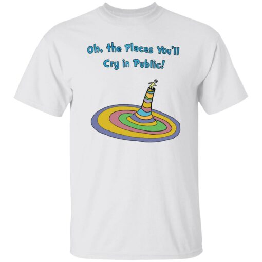 Oh the places you’ll cry in public shirt $19.95 redirect11222022031130 1