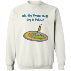Oh the places you’ll cry in public shirt $19.95 redirect11222022031130