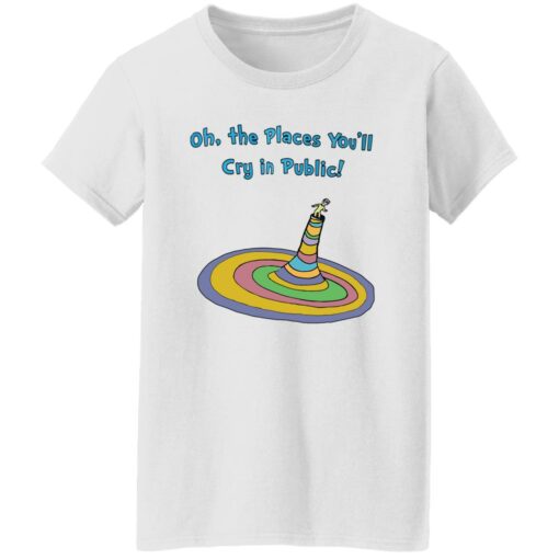 Oh the places you’ll cry in public shirt $19.95 redirect11222022031130 3