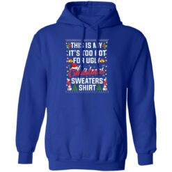 This is my it’s too hot for ugly Christmas sweaters shirt $19.95