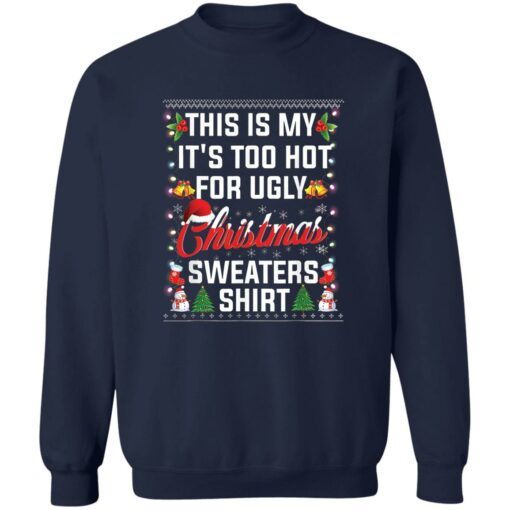 This is my it’s too hot for ugly Christmas sweaters shirt $19.95 redirect11222022031134 1