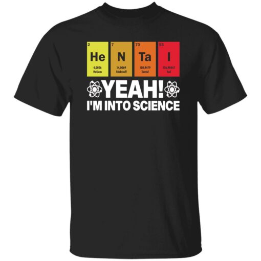 Hentai yeah I’m into science shirt $19.95