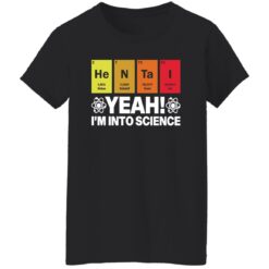 Hentai yeah I’m into science shirt $19.95