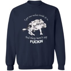 I have two wolves inside me and they won’t stop f*cking shirt $19.95 redirect11282022231146