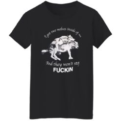 I have two wolves inside me and they won’t stop f*cking shirt $19.95 redirect11282022231149 1