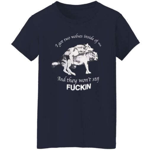 I have two wolves inside me and they won’t stop f*cking shirt $19.95 redirect11282022231150