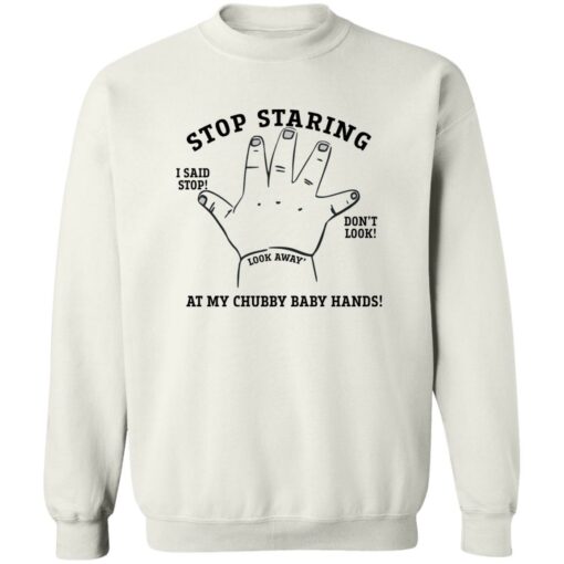 Stop staring at my chubby baby hands shirt $19.95 redirect12012022041209 1