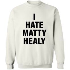 I hate matty Healy shirt $19.95