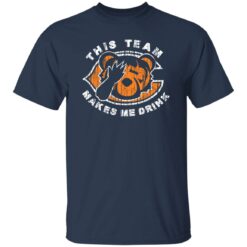 This team makes me drink shirt $19.95 redirect12052022051230