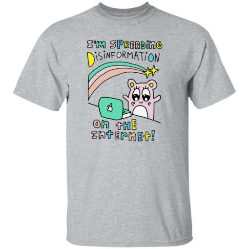 I’m spreading disinformation on the internet shirt $19.95