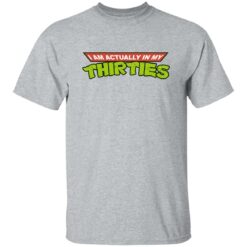 I am actually in my thirties shirt $19.95