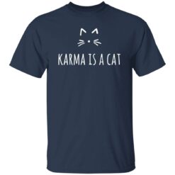 Karma is a cat shirt $19.95