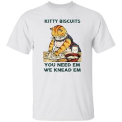 Cat kitty biscuits you need em we knead em shirt $19.95 redirect12132022011258 6