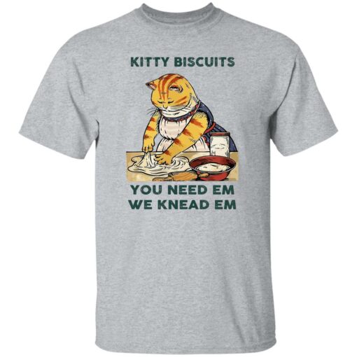Cat kitty biscuits you need em we knead em shirt $19.95 redirect12132022011259