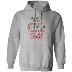 My son in law is my favorite child Christmas sweatshirt $19.95