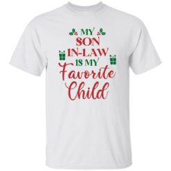 My son in law is my favorite child Christmas sweatshirt $19.95