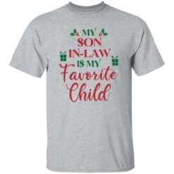 My son in law is my favorite child Christmas sweatshirt $19.95