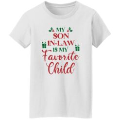 My son in law is my favorite child Christmas sweatshirt $19.95