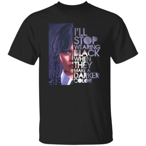Wednesday i will stop wearing black when they make a darker color shirt $19.95 redirect12162022021212 2