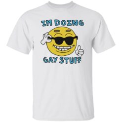 I’m doing gay stuff shirt $19.95 redirect12202022041220 3
