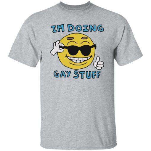 I’m doing gay stuff shirt $19.95 redirect12202022041220 4