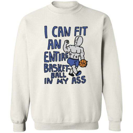 I can fit an entire basketball in my a** shirt $19.95
