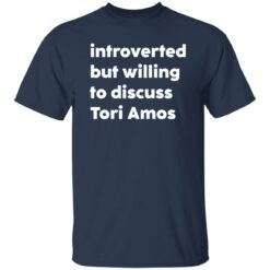 Introverted but willing to discuss tori amos shirt $19.95 redirect01102023020116 2