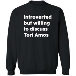 Introverted but willing to discuss tori amos shirt $19.95 redirect01102023020116