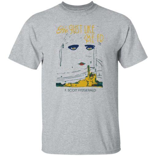 He just like me fr f scott fitzgerald shirt $19.95