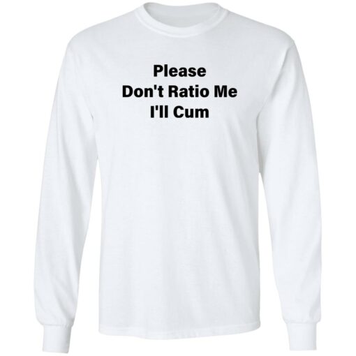 Please don’t ratio me i’ll cum shirt $19.95 redirect01172023030135 1