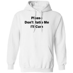 Please don’t ratio me i’ll cum shirt $19.95 redirect01172023030136 1