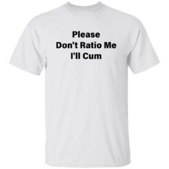 Please don’t ratio me i’ll cum shirt $19.95 redirect01172023030137 1