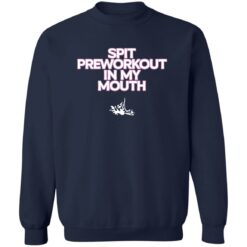 Spit pre workout in my mouth shirt $19.95 redirect01172023050129 3