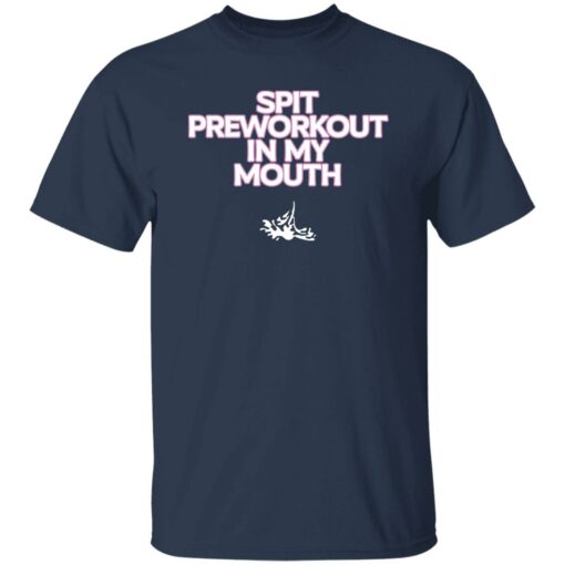Spit pre workout in my mouth shirt $19.95 redirect01172023050129 4
