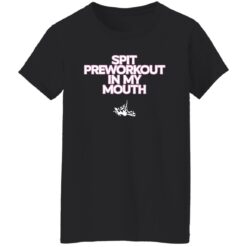 Spit pre workout in my mouth shirt $19.95 redirect01172023050130 2