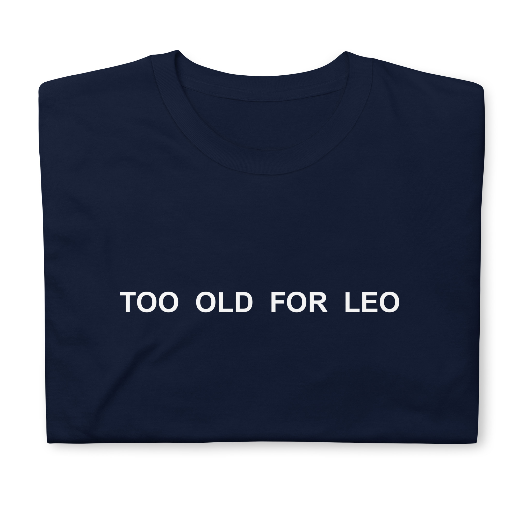 Too Old For Leo Shirt
