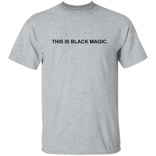 This is black magic sweatshirt $19.95