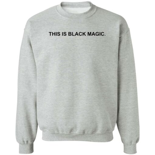 This is black magic sweatshirt $19.95 redirect02082023040232