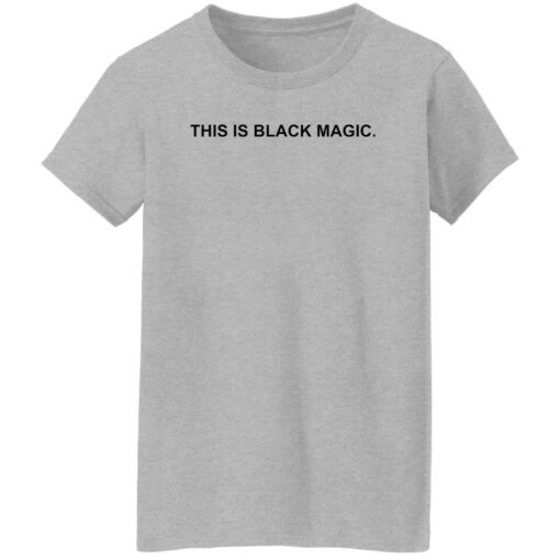 This is black magic sweatshirt $19.95