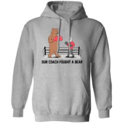 Our coach fought a bear shirt $19.95