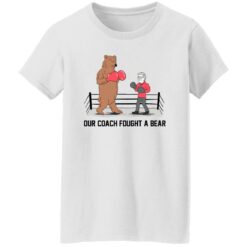 Our coach fought a bear shirt $19.95