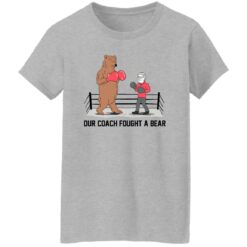 Our coach fought a bear shirt $19.95