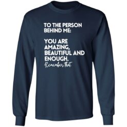 To The Person Behind Me Shirt You Are Amazing Beautiful Shirt $19.95