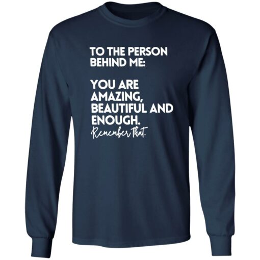 To The Person Behind Me Shirt You Are Amazing Beautiful Shirt $19.95 redirect02122023210234 1