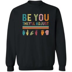 Be You They'll Adjust Hand Language Shirt $19.95