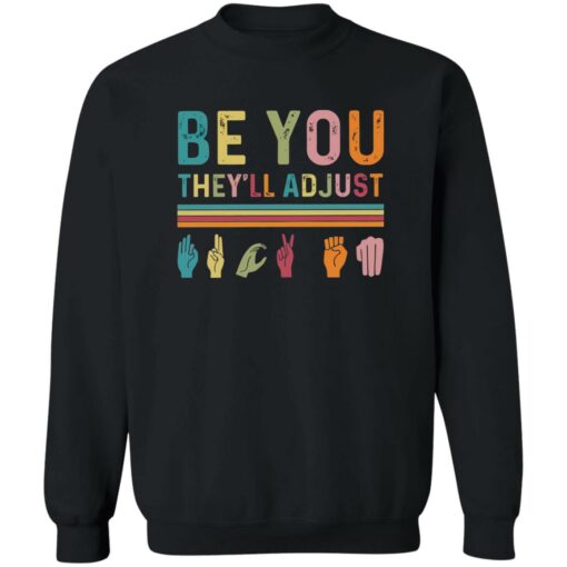 Be You They'll Adjust Hand Language Shirt $19.95